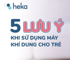 5 LƯu Ý Khi DÙng MÁy KhÍ Dung Cho TrẺ Em 