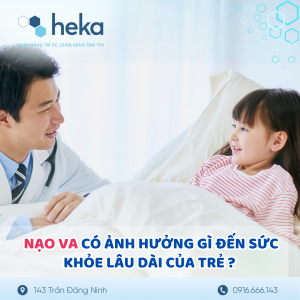 Nạo Va Có Ảnh Hưởng Gì Đến Sức Khỏe Lâu Dài Của Trẻ ?