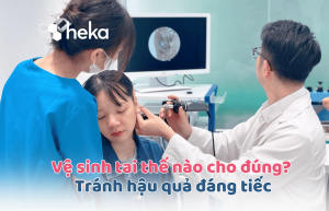 Vệ Sinh Tai Đúng Cách – Đừng Để Thói Quen Sai Lầm Làm Hỏng Tai Bạn!
