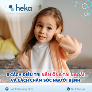 6 Cách Điều Trị Nấm Ống Tai Ngoài Và Cách Chăm Sóc Người Bệnh