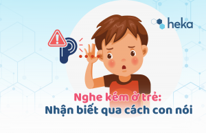 Nghe Kém ở Trẻ: Nhận Biết Qua Cách Con Nói