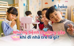 Những Bệnh Thường Gặp Khi đi Nhà Trẻ Là Gì? Cách Phòng Ngừa Cha Mẹ Cần Biết
