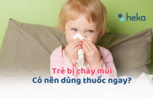 Trẻ Bị Chảy Mũi Trong Hội Chứng Nhà Trẻ – Có Nên Dùng Thuốc Ngay?