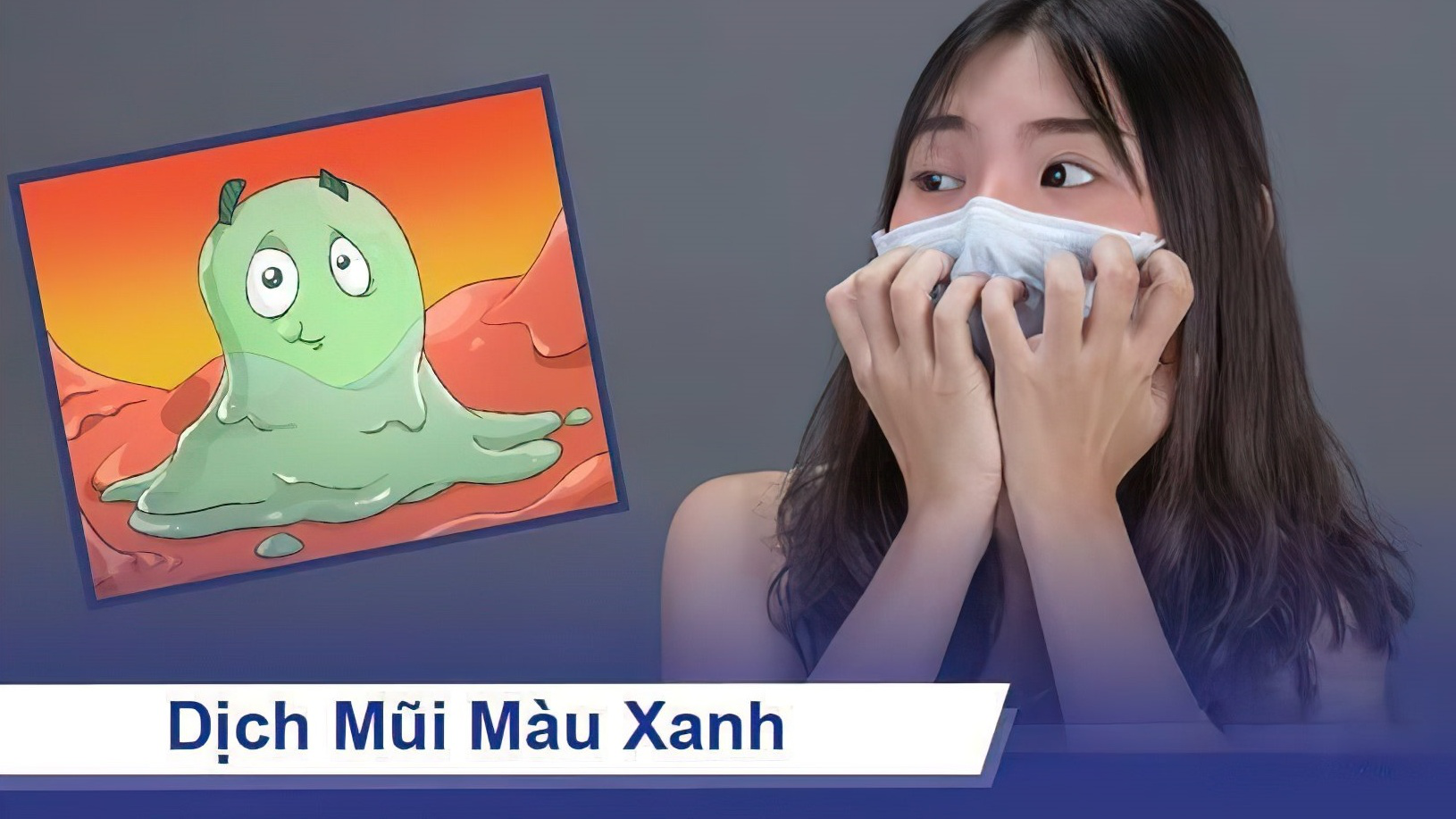 Nước mũi màu xanh có mùi hôi là bệnh gì? Cần phải làm gì?