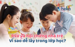 Rsv Và Hội Chứng Nhà Trẻ – Vì Sao Dễ Lây Trong Lớp Học?