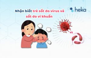 Nhận Biết Trẻ Sốt Do Virus Và Sốt Do Vi Khuẩn
