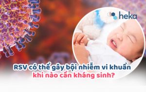 Rsv Có Thể Gây Bội Nhiễm Vi Khuẩn – Khi Nào Cần Kháng Sinh?
