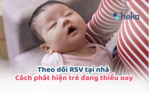 Theo Dõi Rsv Tại Nhà: Cách Phát Hiện Trẻ đang Thiếu Oxy