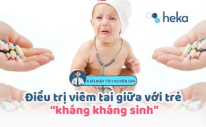 Điều Trị Viêm Tai Giữa Với Trẻ “kháng Kháng Sinh”