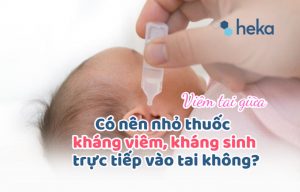 Có Nên Nhỏ Thuốc Kháng Viêm, Kháng Sinh Trực Tiếp Vào Tai Không?