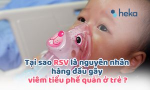Tại Sao Rsv Là Nguyên Nhân Hàng đầu Gây Viêm Tiểu Phế Quản ở Trẻ ?