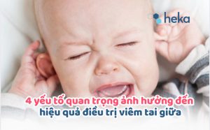 4 Yếu Tố Quan Trọng ảnh Hưởng đến Hiệu Quả điều Trị Viêm Tai Giữa