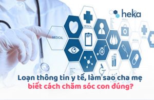Loạn Thông Tin Y Tế, Làm Sao Cha Mẹ Biết Cách Chăm Sóc Con đúng?