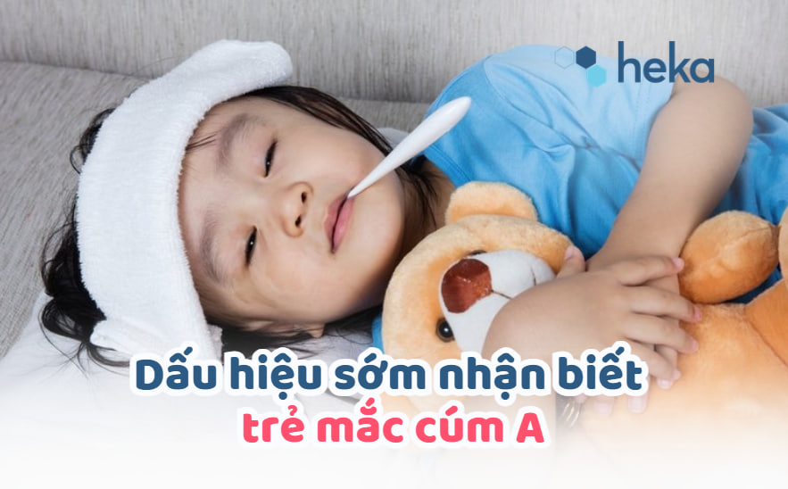 Dấu Hiệu Sớm Nhận Biết Trẻ Mắc Cúm A