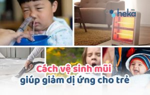 Cách Vệ Sinh Mũi Giúp Giảm Dị ứng Cho Trẻ