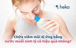 Chữa Viêm Mũi Dị ứng Bằng Nước Muối Sinh Lý Có Hiệu Quả Không?