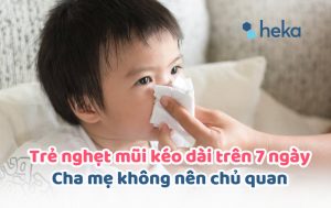 Trẻ Nghẹt Mũi Kéo Dài Trên 7 Ngày: Cha Mẹ Không Nên Chủ Quan