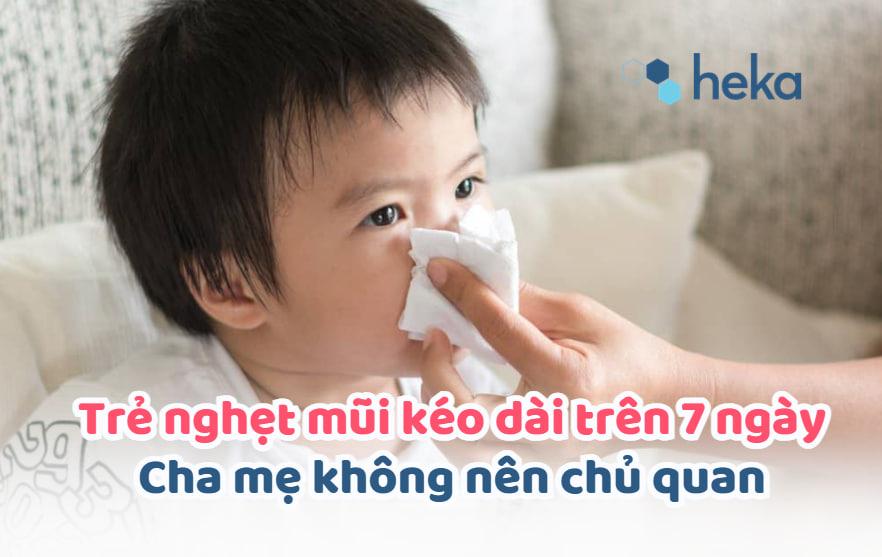Trẻ Nghẹt Mũi Kéo Dài Trên 7 Ngày: Cha Mẹ Không Nên Chủ Quan