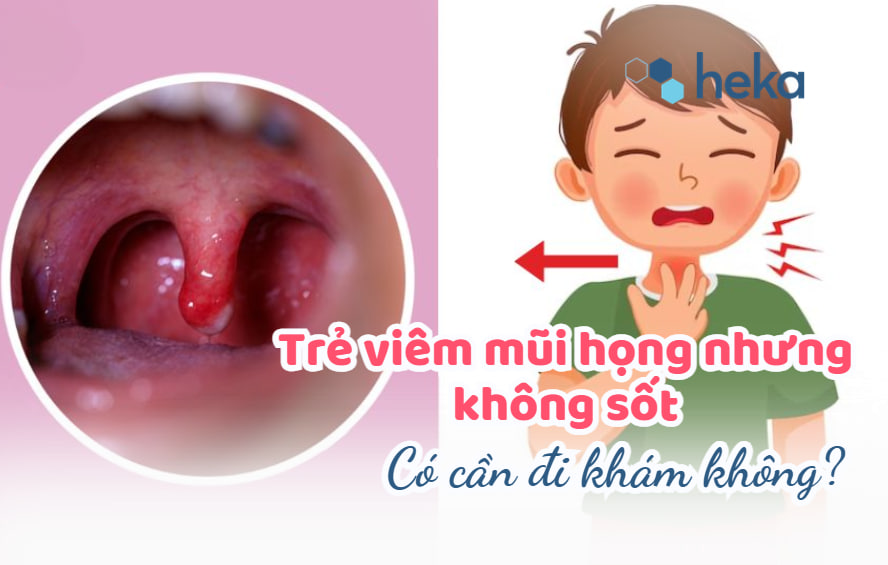 Trẻ Viêm Mũi Họng Nhưng Không Sốt: Có Cần đi Khám Không?